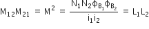 straight M subscript 12 straight M subscript 21 space equals space straight M squared space equals space fraction numerator straight N subscript 1 straight N subscript 2 straight ϕ subscript straight B subscript 1 end subscript straight ϕ subscript straight B subscript 2 end subscript over denominator straight i subscript 1 straight i subscript 2 end fraction space equals space straight L subscript 1 straight L subscript 2