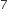 7