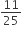 11 over 25