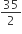 35 over 2
