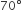 70 degree