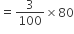 equals 3 over 100 cross times 80