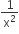 1 over straight x squared