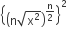 open curly brackets open parentheses straight n square root of straight x squared end root close parentheses to the power of straight n over 2 end exponent close curly brackets squared