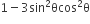 1 minus 3 sin squared θcos squared straight theta