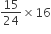 15 over 24 cross times 16