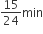 15 over 24 min