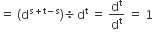 equals space left parenthesis straight d to the power of straight s plus straight t minus straight s end exponent right parenthesis divided by straight d to the power of straight t space equals space straight d to the power of straight t over straight d to the power of straight t space equals space 1