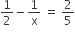 1 half minus 1 over straight x space equals space 2 over 5