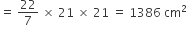 equals space 22 over 7 space cross times space 21 space cross times space 21 space equals space 1386 space cm squared