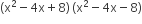 left parenthesis straight x squared minus 4 straight x plus 8 right parenthesis thin space left parenthesis straight x squared minus 4 straight x minus 8 right parenthesis