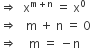 rightwards double arrow space space straight x to the power of straight m plus straight n end exponent space equals space straight x to the power of 0
rightwards double arrow space space space straight m space plus space straight n space equals space 0
rightwards double arrow space space space space straight m space equals space minus straight n