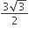 fraction numerator 3 square root of 3 over denominator 2 end fraction
