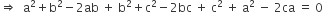 rightwards double arrow space space straight a squared plus straight b squared minus 2 ab space plus space straight b squared plus straight c squared minus 2 bc space plus space straight c squared space plus space straight a squared space minus space 2 ca space equals space 0