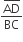 fraction numerator AD with bar on top over denominator BC end fraction
