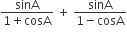 fraction numerator sinA over denominator 1 plus cosA end fraction space plus space fraction numerator sin begin display style straight A end style over denominator 1 minus cosA end fraction