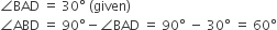 angle BAD space equals space 30 degree space left parenthesis given right parenthesis
angle ABD space equals space 90 degree minus angle BAD space equals space 90 degree space minus space 30 degree space equals space 60 degree