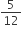 5 over 12