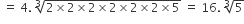 space equals space 4. space cube root of 2 cross times 2 cross times 2 cross times 2 cross times 2 cross times 2 cross times 5 end root space equals space 16. space cube root of 5