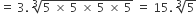 equals space 3. space cube root of 5 space cross times space 5 space cross times space 5 space cross times space 5 end root space equals space 15. space cube root of 5