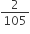 2 over 105