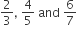 2 over 3 comma space 4 over 5 space and space 6 over 7