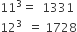 11 cubed equals space space 1331
12 cubed space space equals space 1728