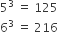 5 cubed space equals space 125
6 cubed space equals space 216