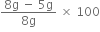 fraction numerator 8 straight g space minus space 5 straight g over denominator 8 straight g end fraction space cross times space 100
