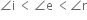 angle straight i space less than thin space angle straight e space less than angle straight r