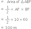 equals space space space Area space of space increment ABP
equals space 1 half cross times space AP space cross times space BP space
equals space 1 half cross times 10 cross times 60
equals space 300 space straight m