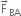 straight F with rightwards arrow on top subscript BA