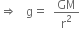 rightwards double arrow space space space straight g equals space space GM over straight r squared