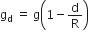 straight g subscript straight d space equals space straight g open parentheses 1 minus straight d over straight R close parentheses