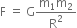 straight F space equals space straight G fraction numerator straight m subscript 1 straight m subscript 2 over denominator straight R squared end fraction