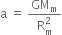 straight a space equals space fraction numerator GM subscript straight m over denominator straight R subscript straight m superscript 2 end fraction