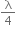 straight lambda over 4