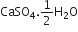 CaSO subscript 4.1 half straight H subscript 2 straight O