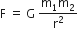 straight F space equals space straight G space fraction numerator straight m subscript 1 straight m subscript 2 over denominator straight r squared end fraction