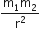 fraction numerator straight m subscript 1 straight m subscript 2 over denominator straight r squared end fraction